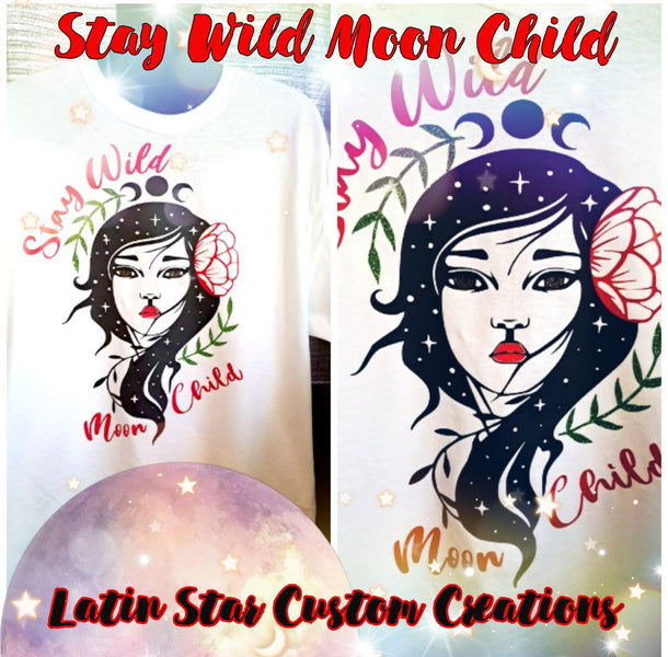 Stay Wild Moon Child, Custom Creations