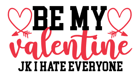 Be My Valentine JK I Hate Everyone