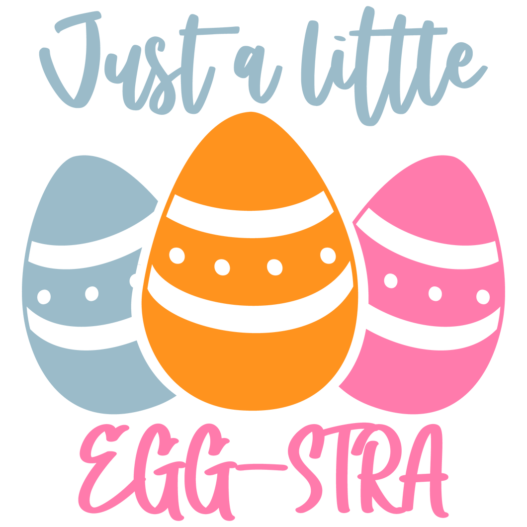 Just A Little Egg-Stra