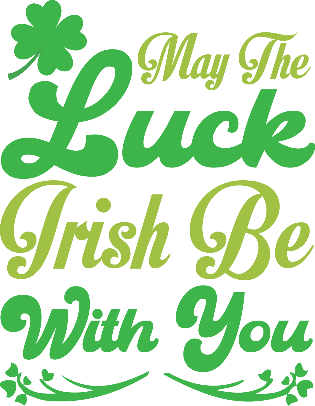 May The Luck Of The Irish Be With You