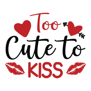 Too Cute To Kiss